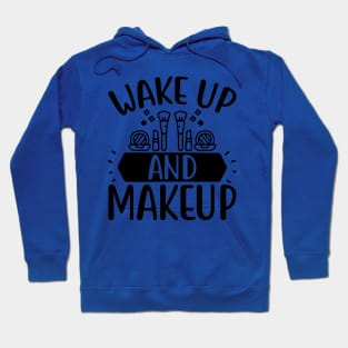 wake up and make up 5 Hoodie